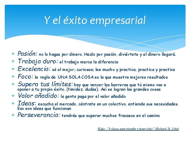 Y el éxito empresarial Pasión: no lo hagas por dinero. Hazlo por pasión, diviértete