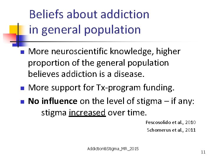 Beliefs about addiction in general population n More neuroscientific knowledge, higher proportion of the