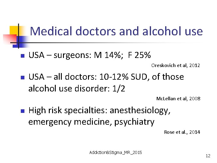 Medical doctors and alcohol use n USA – surgeons: M 14%; F 25% Oreskovich