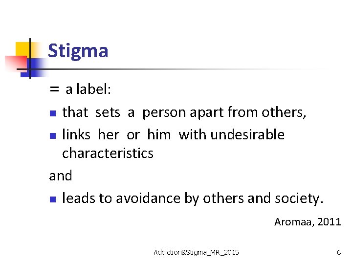 Stigma = a label: n that sets a person apart from others, n links