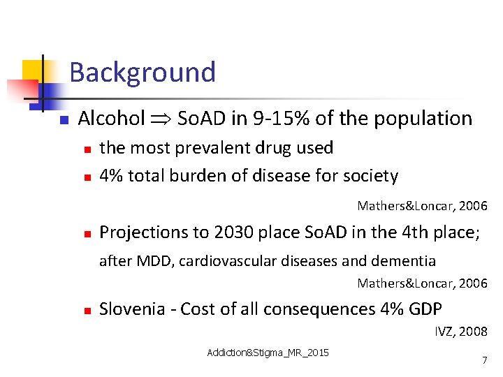 Background n Alcohol So. AD in 9 -15% of the population n n the