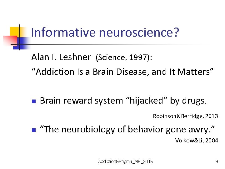 Informative neuroscience? Alan I. Leshner (Science, 1997): “Addiction Is a Brain Disease, and It