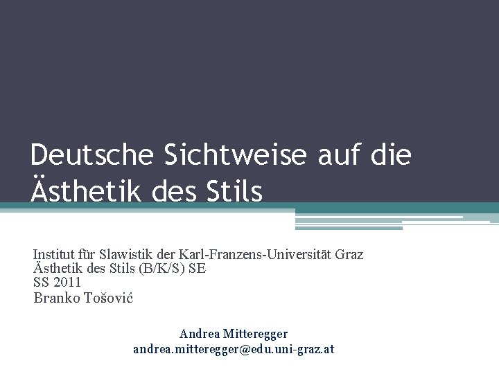 Deutsche Sichtweise auf die Ästhetik des Stils Institut für Slawistik der Karl-Franzens-Universität Graz Ästhetik