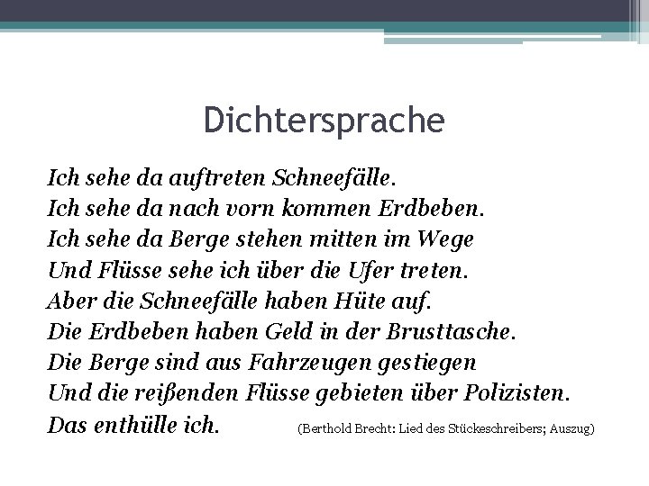 Dichtersprache Ich sehe da auftreten Schneefälle. Ich sehe da nach vorn kommen Erdbeben. Ich