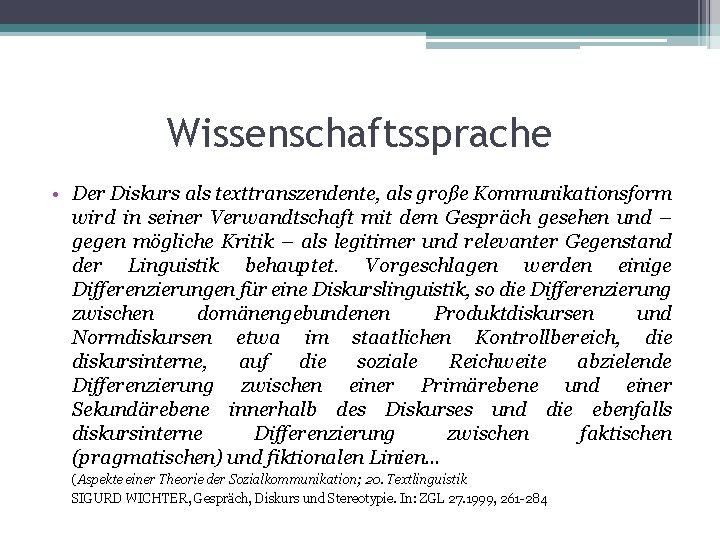 Wissenschaftssprache • Der Diskurs als texttranszendente, als große Kommunikationsform wird in seiner Verwandtschaft mit