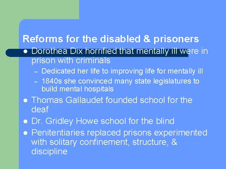 Reforms for the disabled & prisoners l Dorothea Dix horrified that mentally ill were