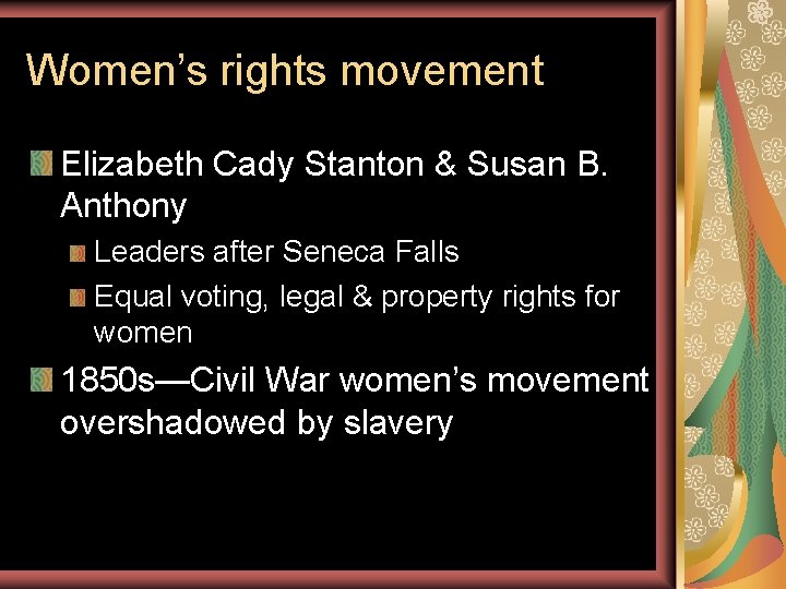 Women’s rights movement Elizabeth Cady Stanton & Susan B. Anthony Leaders after Seneca Falls