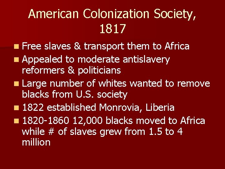 American Colonization Society, 1817 n Free slaves & transport them to Africa n Appealed