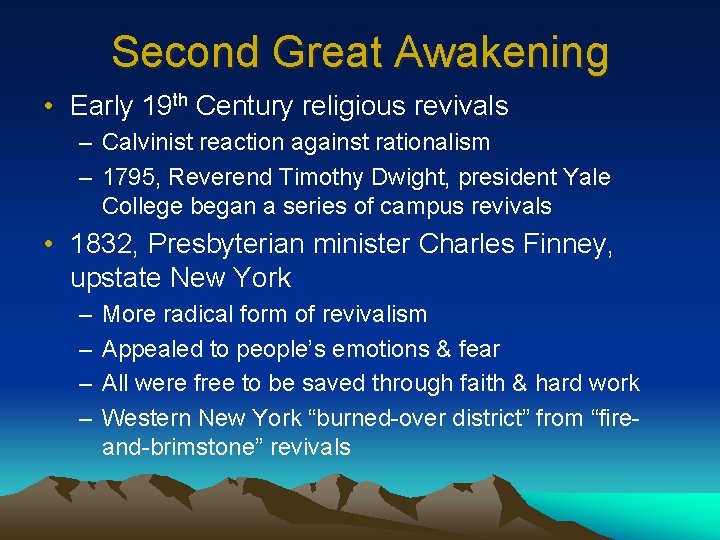Second Great Awakening • Early 19 th Century religious revivals – Calvinist reaction against