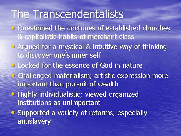 The Transcendentalists • Questioned the doctrines of established churches • • • & capitalistic