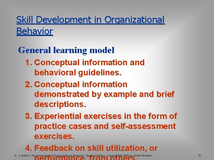 Skill Development in Organizational Behavior General learning model 1. Conceptual information and behavioral guidelines. Skill Development in Organizational Behavior General learning model 1. Conceptual information and behavioral guidelines.