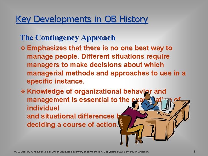 Key Developments in OB History The Contingency Approach v Emphasizes that there is no Key Developments in OB History The Contingency Approach v Emphasizes that there is no
