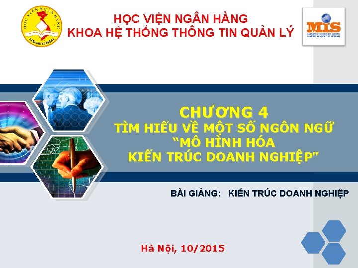 HỌC VIỆN NG N HÀNG KHOA HỆ THỐNG THÔNG TIN QUẢN LÝ CHƯƠNG 4