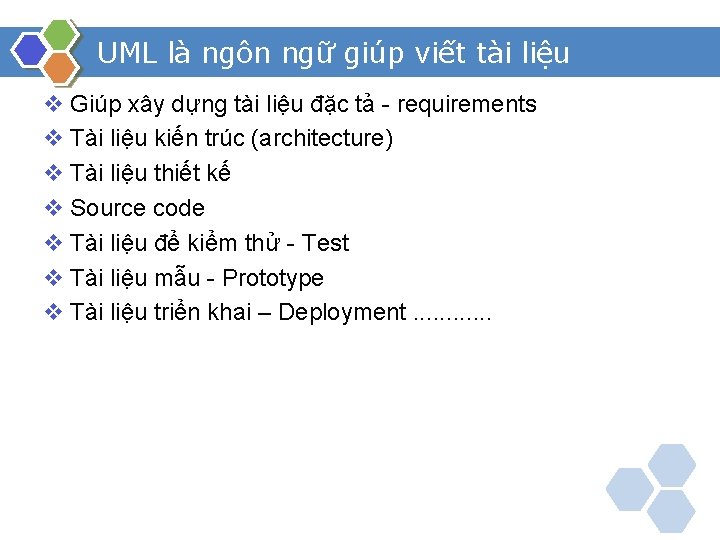 UML là ngôn ngữ giúp viết tài liệu v Giúp xây dựng tài liệu