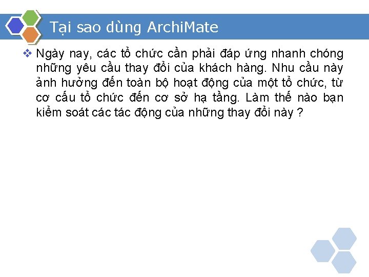 Tại sao dùng Archi. Mate v Ngày nay, các tổ chức cần phải đáp