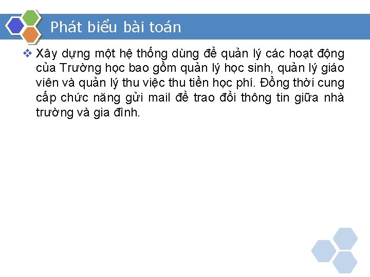 Phát biểu bài toán v Xây dựng một hệ thống dùng để quản lý