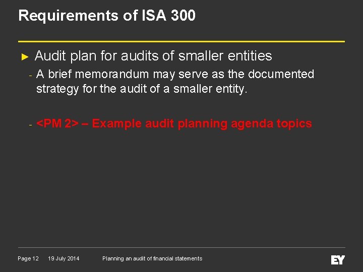 Requirements of ISA 300 ► Audit plan for audits of smaller entities - A