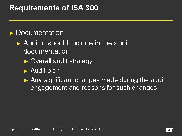 Requirements of ISA 300 ► Documentation ► Auditor should include in the audit documentation