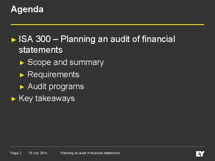 Agenda ► ISA 300 – Planning an audit of financial statements Scope and summary