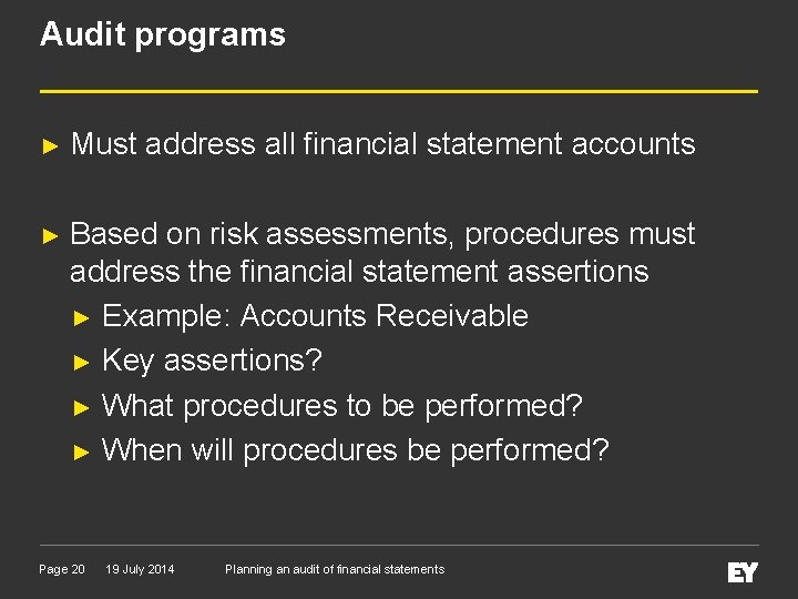 Audit programs ► Must address all financial statement accounts ► Based on risk assessments,