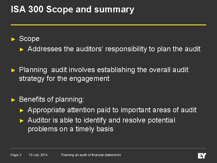 ISA 300 Scope and summary ► Scope ► Addresses the auditors’ responsibility to plan