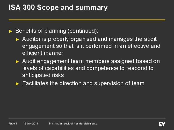 ISA 300 Scope and summary ► Benefits of planning (continued): ► Auditor is properly