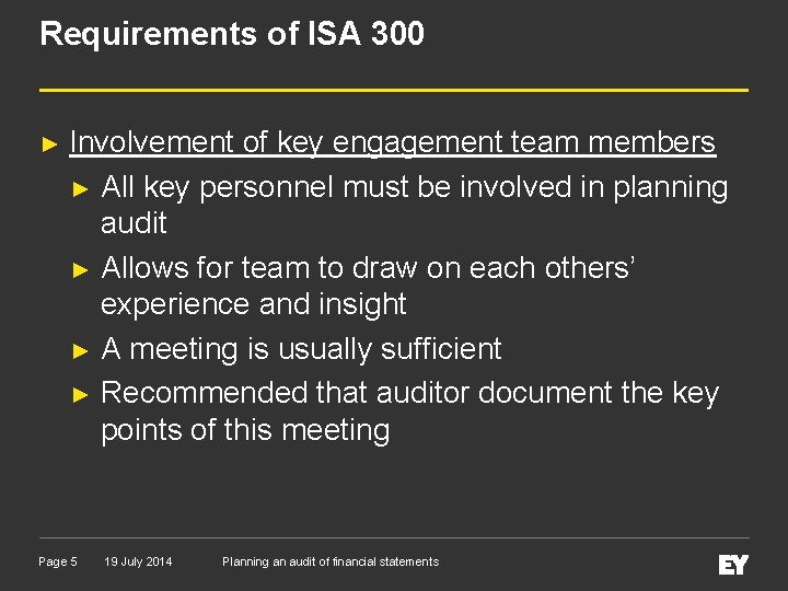 Requirements of ISA 300 ► Involvement of key engagement team members ► All key