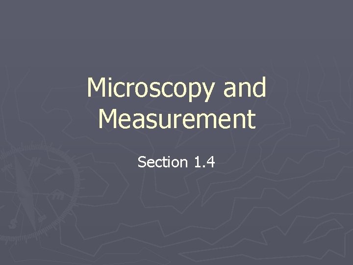 Microscopy and Measurement Section 1. 4 