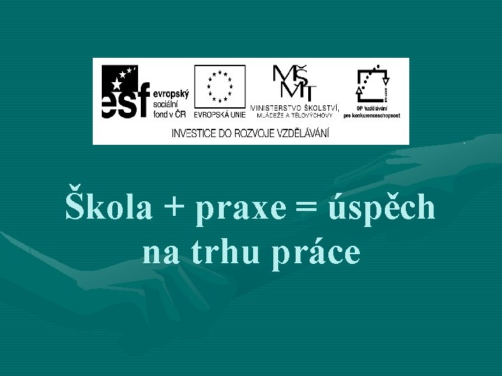 Škola + praxe = úspěch na trhu práce 