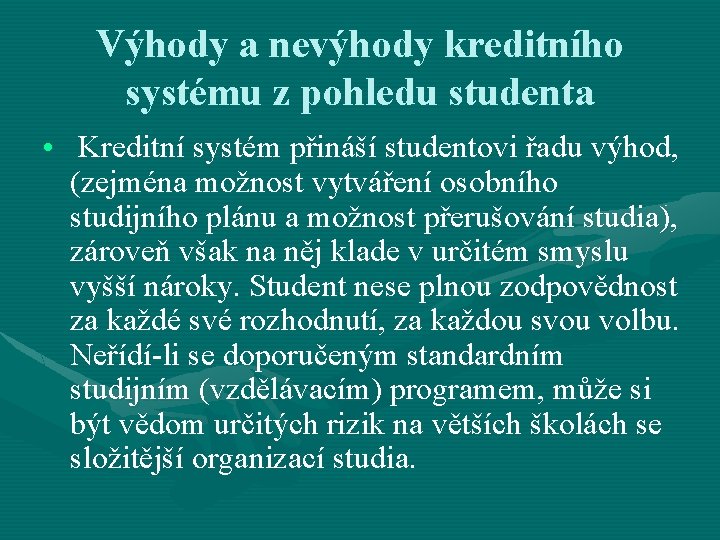 Výhody a nevýhody kreditního systému z pohledu studenta • Kreditní systém přináší studentovi řadu