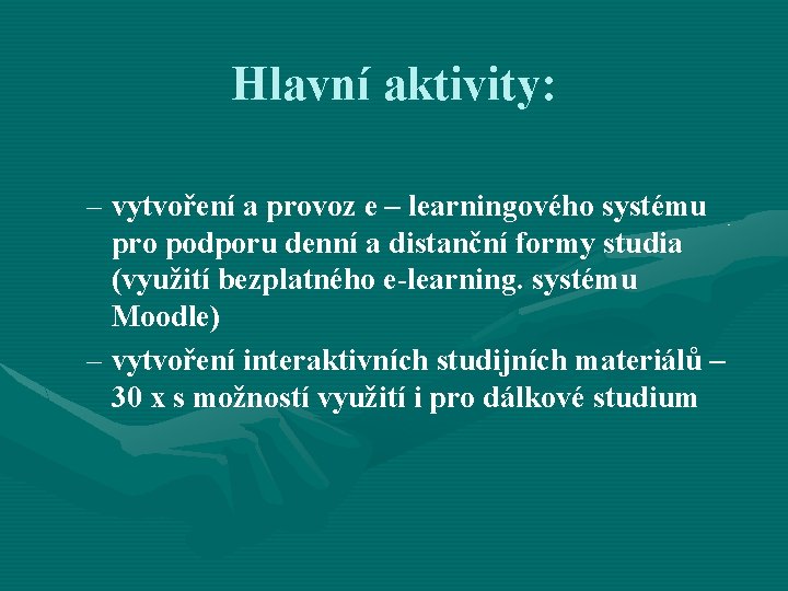 Hlavní aktivity: – vytvoření a provoz e – learningového systému pro podporu denní a