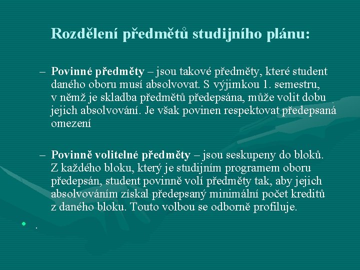 Rozdělení předmětů studijního plánu: – Povinné předměty – jsou takové předměty, které student daného