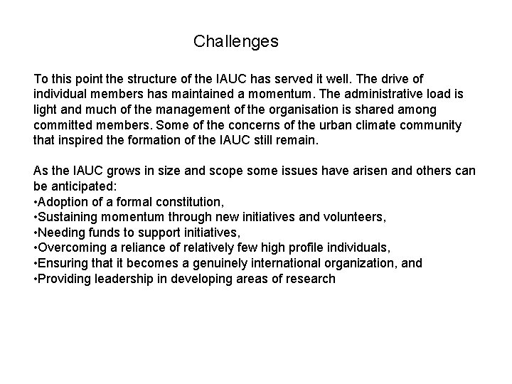 Challenges To this point the structure of the IAUC has served it well. The Challenges To this point the structure of the IAUC has served it well. The