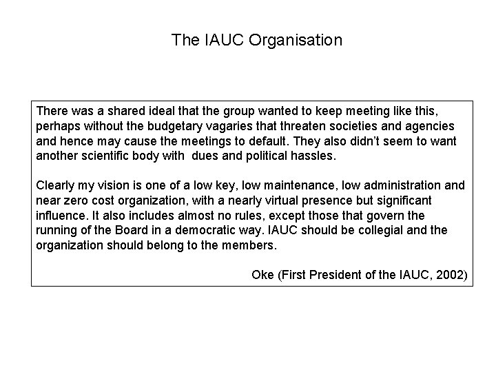 The IAUC Organisation There was a shared ideal that the group wanted to keep The IAUC Organisation There was a shared ideal that the group wanted to keep