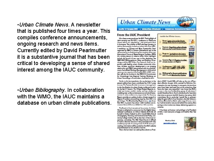 • Urban Climate News. A newsletter that is published four times a year. • Urban Climate News. A newsletter that is published four times a year.