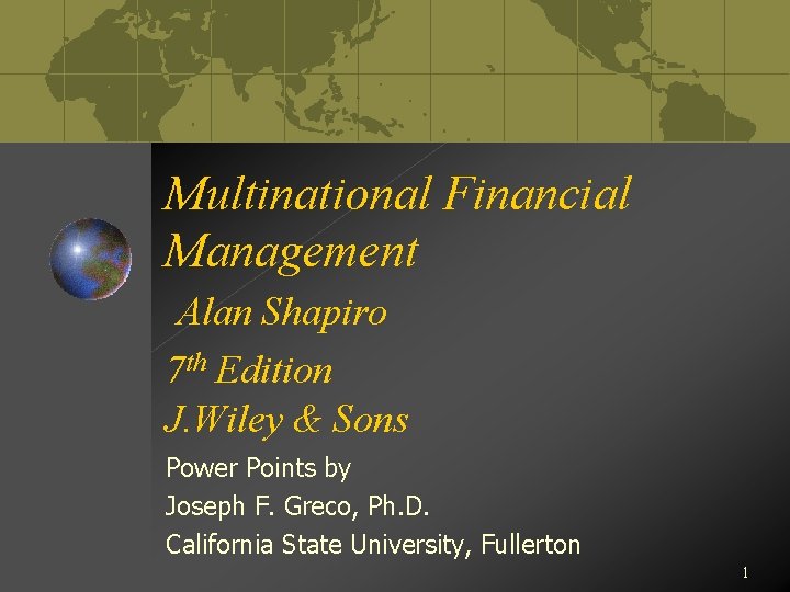 Multinational Financial Management Alan Shapiro 7 th Edition J. Wiley & Sons Power Points
