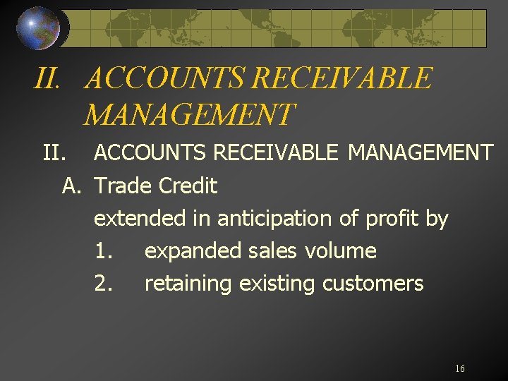 II. ACCOUNTS RECEIVABLE MANAGEMENT A. Trade Credit extended in anticipation of profit by 1.