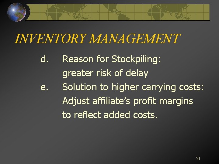 INVENTORY MANAGEMENT d. e. Reason for Stockpiling: greater risk of delay Solution to higher