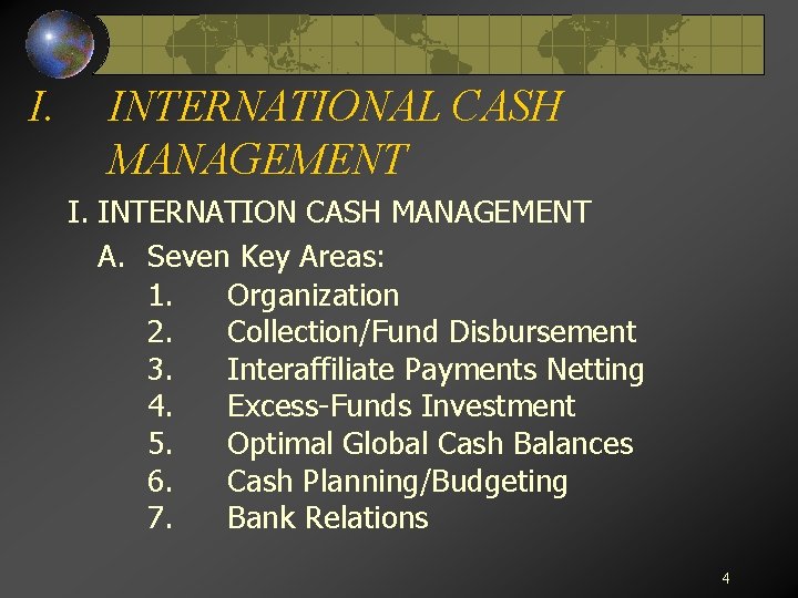 I. INTERNATIONAL CASH MANAGEMENT I. INTERNATION CASH MANAGEMENT A. Seven Key Areas: 1. Organization