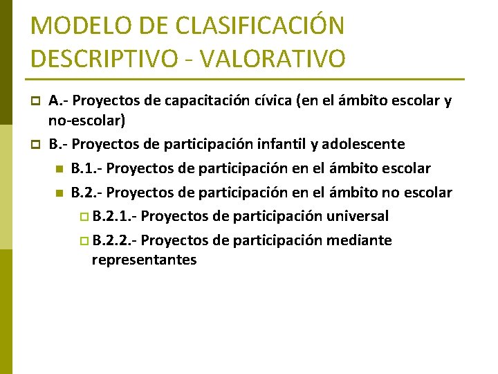 MODELO DE CLASIFICACIÓN DESCRIPTIVO - VALORATIVO p p A. - Proyectos de capacitación cívica