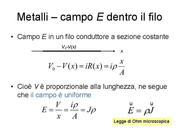 Metalli – campo E dentro il filo • Campo E in un filo conduttore