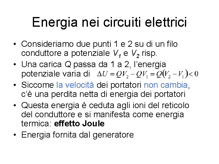 Energia nei circuiti elettrici • Consideriamo due punti 1 e 2 su di un