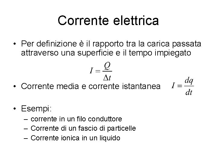 Corrente elettrica • Per definizione è il rapporto tra la carica passata attraverso una