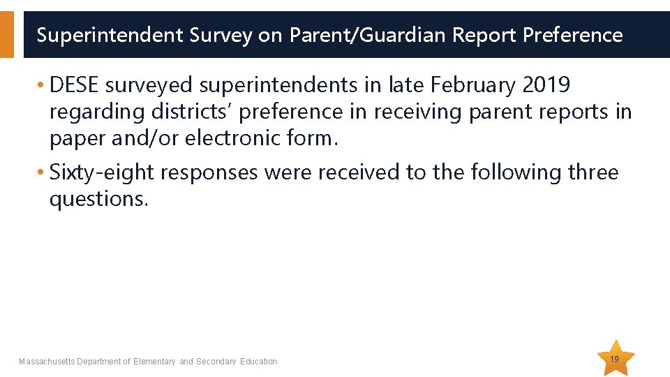 Superintendent Survey on Parent/Guardian Report Preference • DESE surveyed superintendents in late February 2019 Superintendent Survey on Parent/Guardian Report Preference • DESE surveyed superintendents in late February 2019