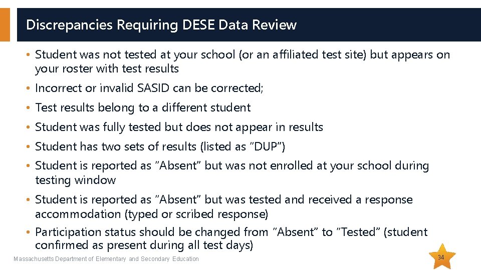 Discrepancies Requiring DESE Data Review • Student was not tested at your school (or