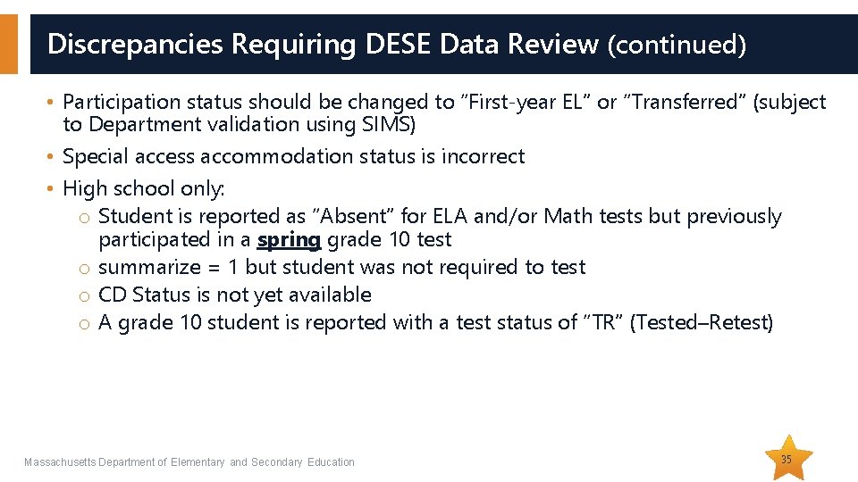 Discrepancies Requiring DESE Data Review (continued) • Participation status should be changed to “First-year