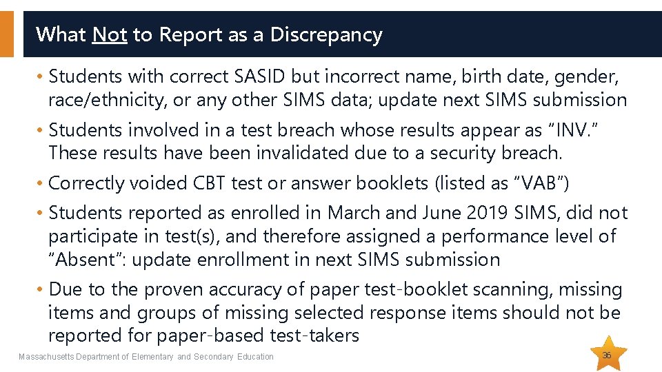 What Not to Report as a Discrepancy • Students with correct SASID but incorrect