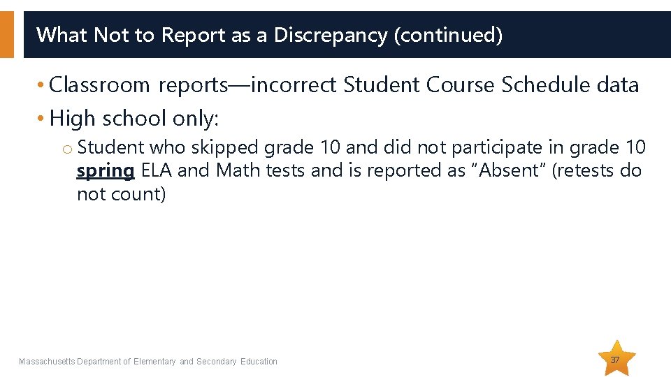 What Not to Report as a Discrepancy (continued) • Classroom reports—incorrect Student Course Schedule