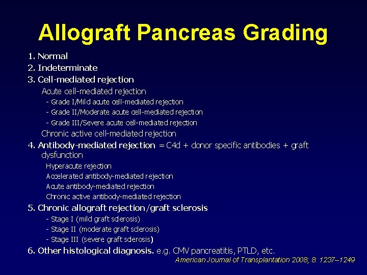 Allograft Pancreas Grading 1. Normal 2. Indeterminate 3. Cell-mediated rejection Acute cell-mediated rejection - Allograft Pancreas Grading 1. Normal 2. Indeterminate 3. Cell-mediated rejection Acute cell-mediated rejection -