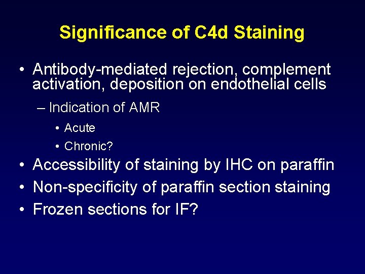Significance of C 4 d Staining • Antibody-mediated rejection, complement activation, deposition on endothelial Significance of C 4 d Staining • Antibody-mediated rejection, complement activation, deposition on endothelial